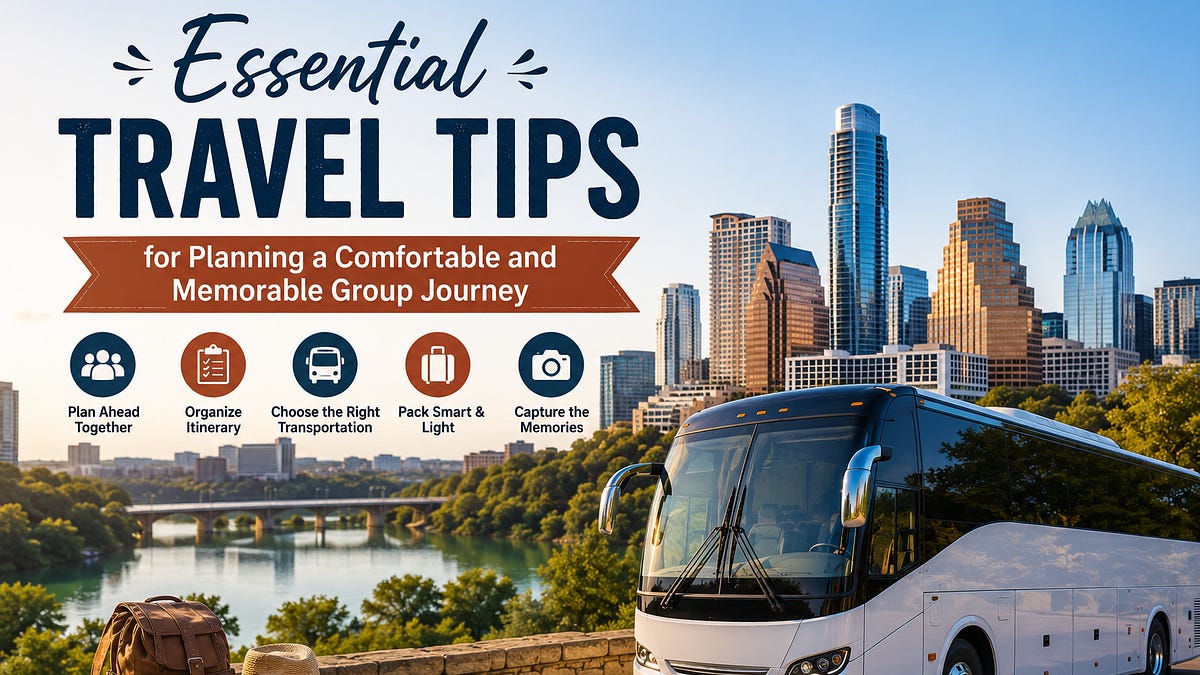 Essential Travel Tips for Planning a Comfortable and Memorable Group Journey