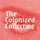 The Colonized Collective