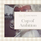 Love Notes | Cup of Ambition