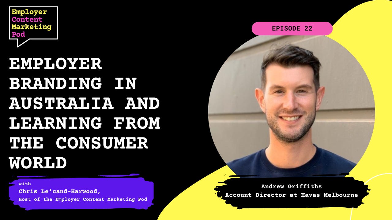 E22: Employer Branding in Australia and learning from the consumer world, with Andrew Griffiths E22: Employer Branding in Australia and learning from the consumer world, with Andrew Griffiths