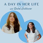 Episode 158 - A Day In Her Life with Rachel Hochhauser