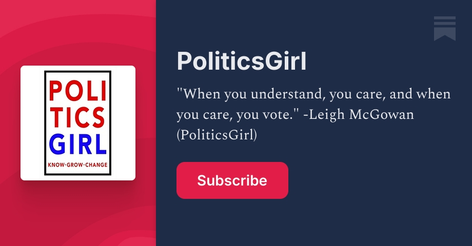 xoxo, PoliticsGirl | Leigh McGowan | Substack