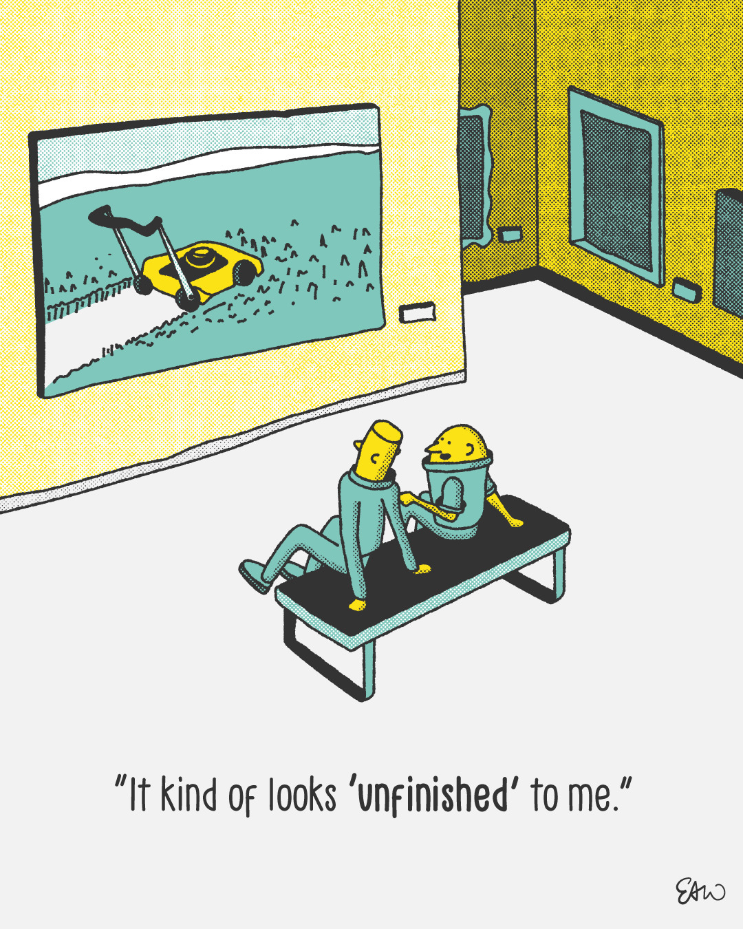 Cartoon of two characters sitting in front of a canvas painting of a lawn mower half-way through cutting a lawn. The caption reads It looks a little unfinished to me.