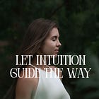 Let Your Intuition Guide the Way