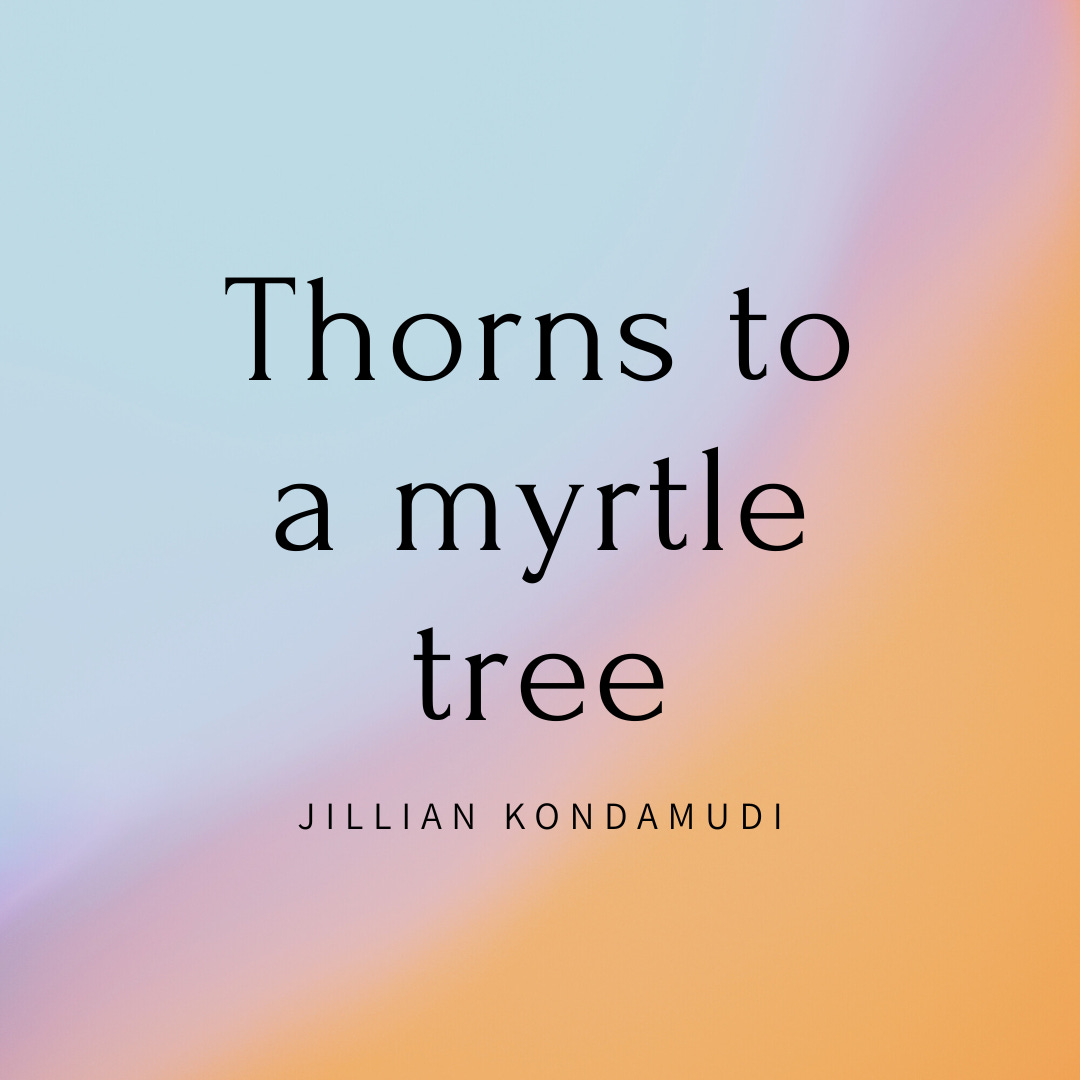 Thorns to a Myrtle Tree