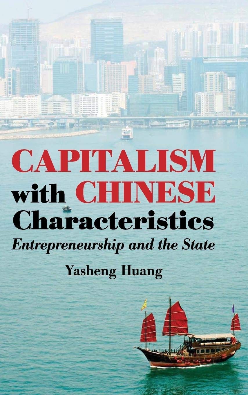 Capitalism with Chinese Characteristics: Entrepreneurship and the State:  Huang, Yasheng: 9780521898102: Amazon.com: Books