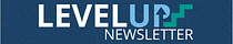 Level Up Newsletter