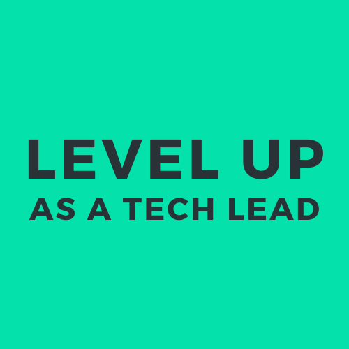 Level up as a Tech Lead