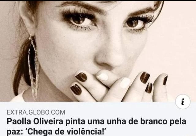 EXTRA Paolla Oliveira pinta uma unha de branco pela paz: 'Chega de  violência! - iFunny Brazil