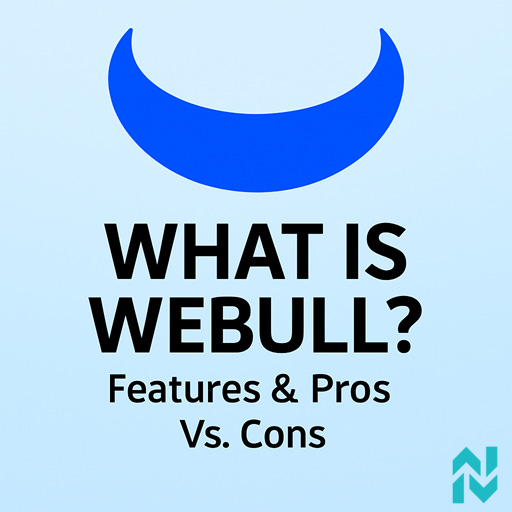 What is Webull? Features and Pros Vs Cons