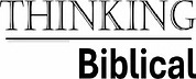 Thinking Biblical