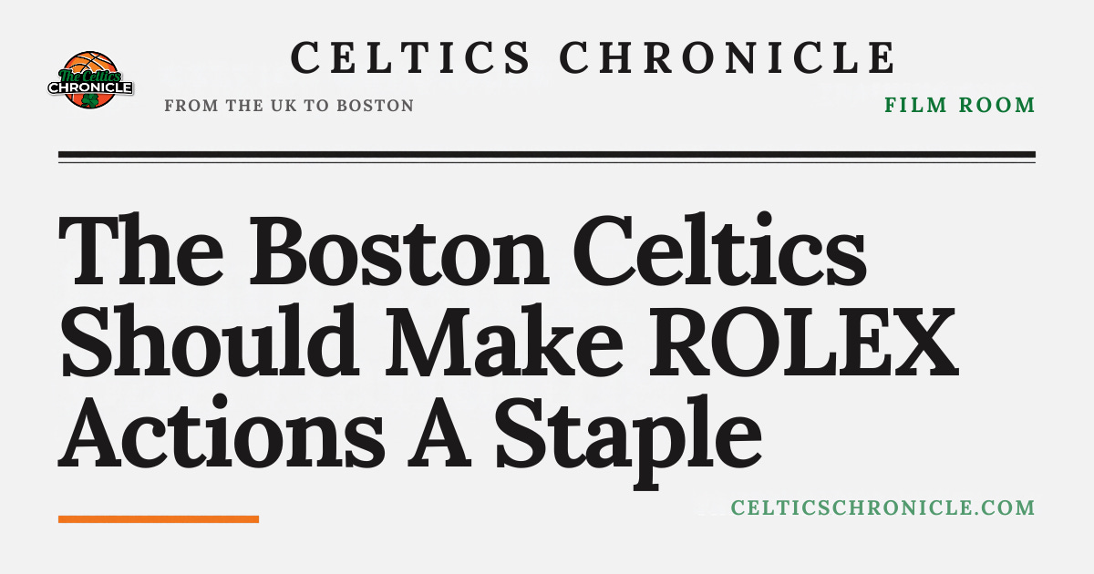 Why The Celtics Should Add ROLEX Actions As A Staple Set Why The Celtics Should Add ROLEX Actions As A Staple Set