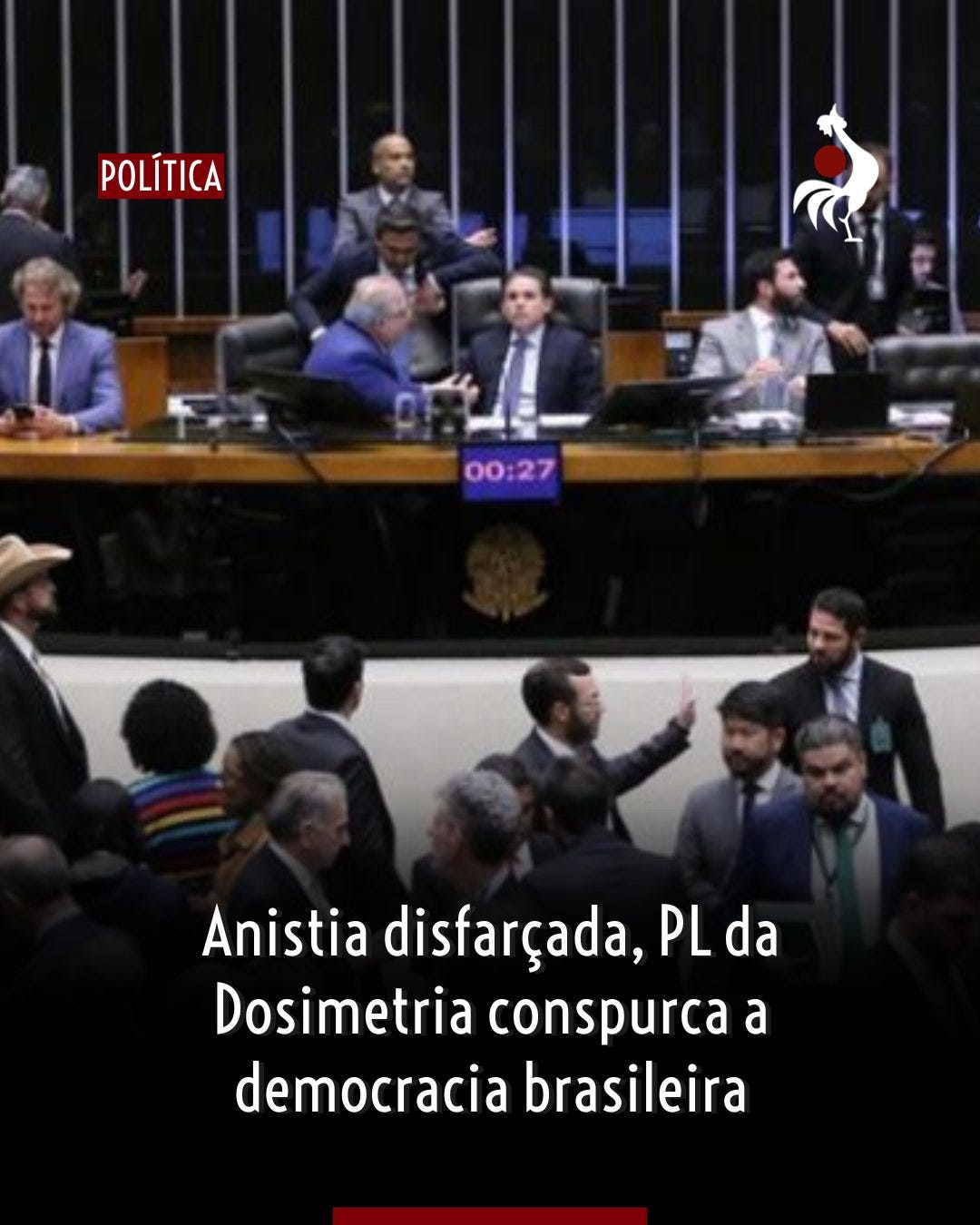 Pode ser uma imagem de texto que diz "POLÍTICA 00:27 Anistia disfarçada, PLda PL da Dosimetria conspurca a democracia brasileira"