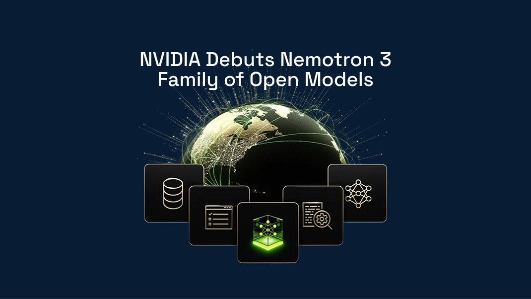 NVIDIA Nemotron 3 open models launched Dec 15, 2025. 4x faster multi-agent AI, 60% cost reduction, 1M token context.