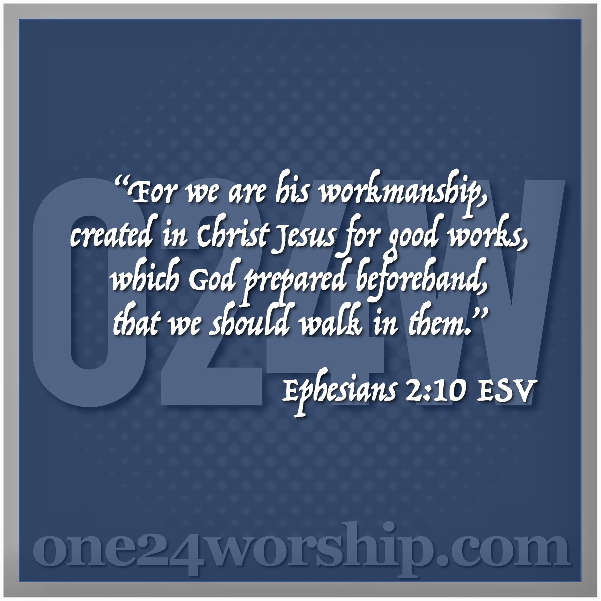 Image of the one24worship logo with Ephesians 2:10 quote superimposed.
