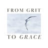 From Grit to Grace