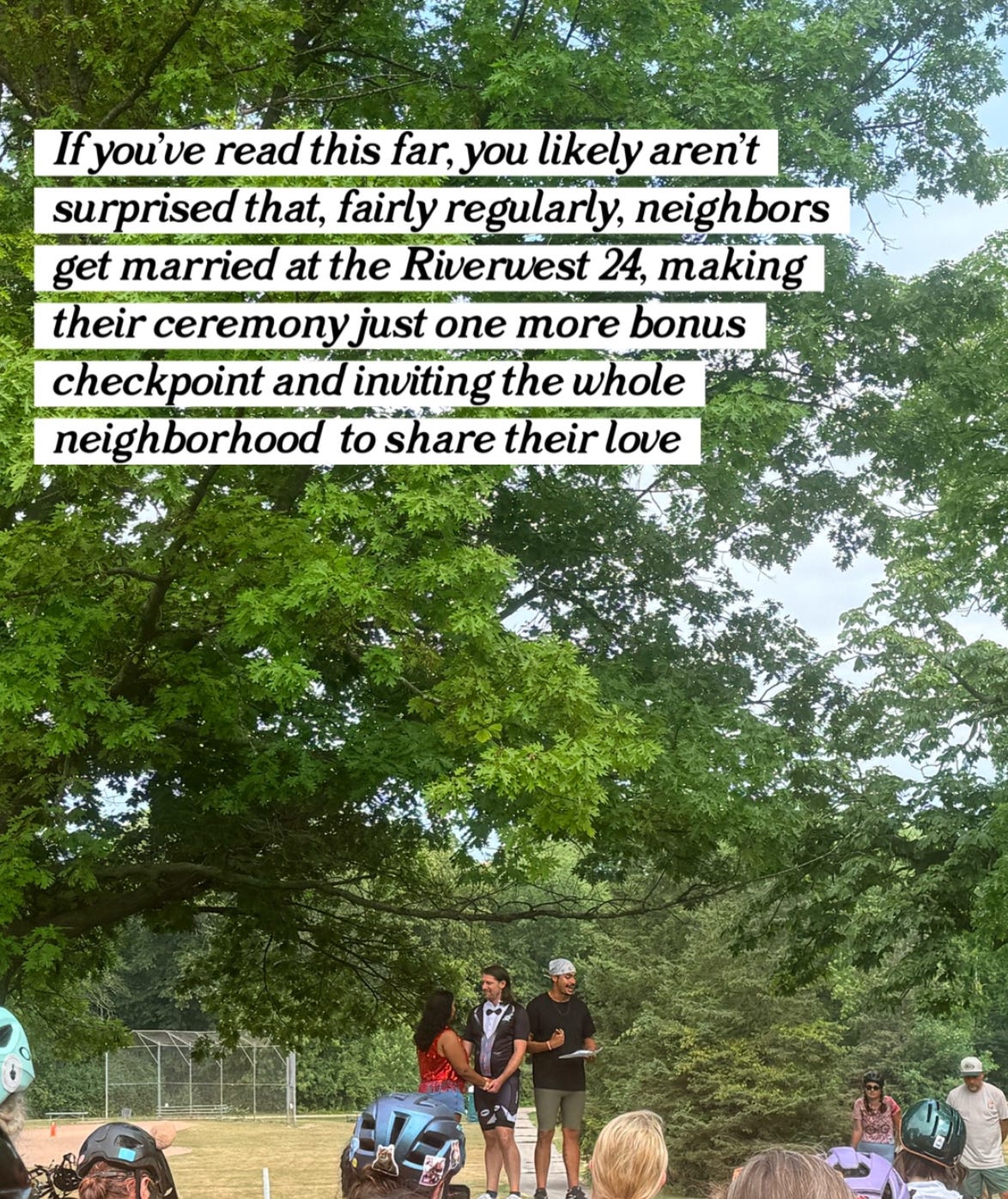 "if you've read this far, you likely aren't surprised that, fairly regularly, neighbors get married at the Riverwest 24, making their ceremony just one more bonus checkpoint and inviting the whole neighborhood to share their love."