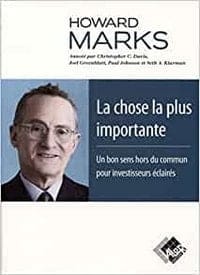 La chose la plus importante de Howard Marks fait partie des meilleurs livres sur la bourse La chose la plus importante de Howard Marks fait partie des meilleurs livres sur la bourse