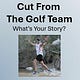 Cut From the Golf Team