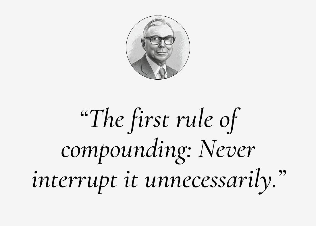 The first rule of compounding: Never interrupt it unnecessarily.