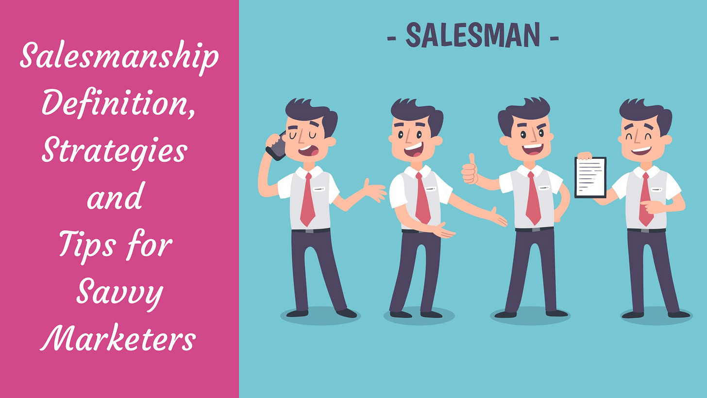 Salesmanship Definition: Tips And Strategies To Be The Best Salesman Salesmanship Definition: Tips And Strategies To Be The Best Salesman