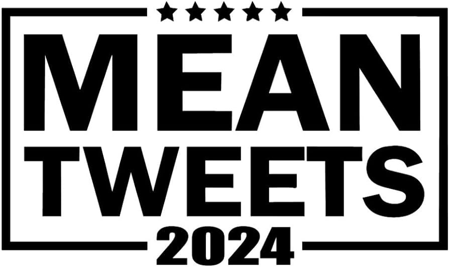 Mean Tweets 2024 sticker - 5" Decal {BLACK}- FJB, Pro Trump, lets go brandon, Donald Trump, republican, Patriot, Keep American Great, Trump for ... Mean Tweets 2024 sticker - 5" Decal {BLACK}- FJB, Pro Trump, lets go brandon, Donald Trump, republican, Patriot, Keep American Great, Trump for ...