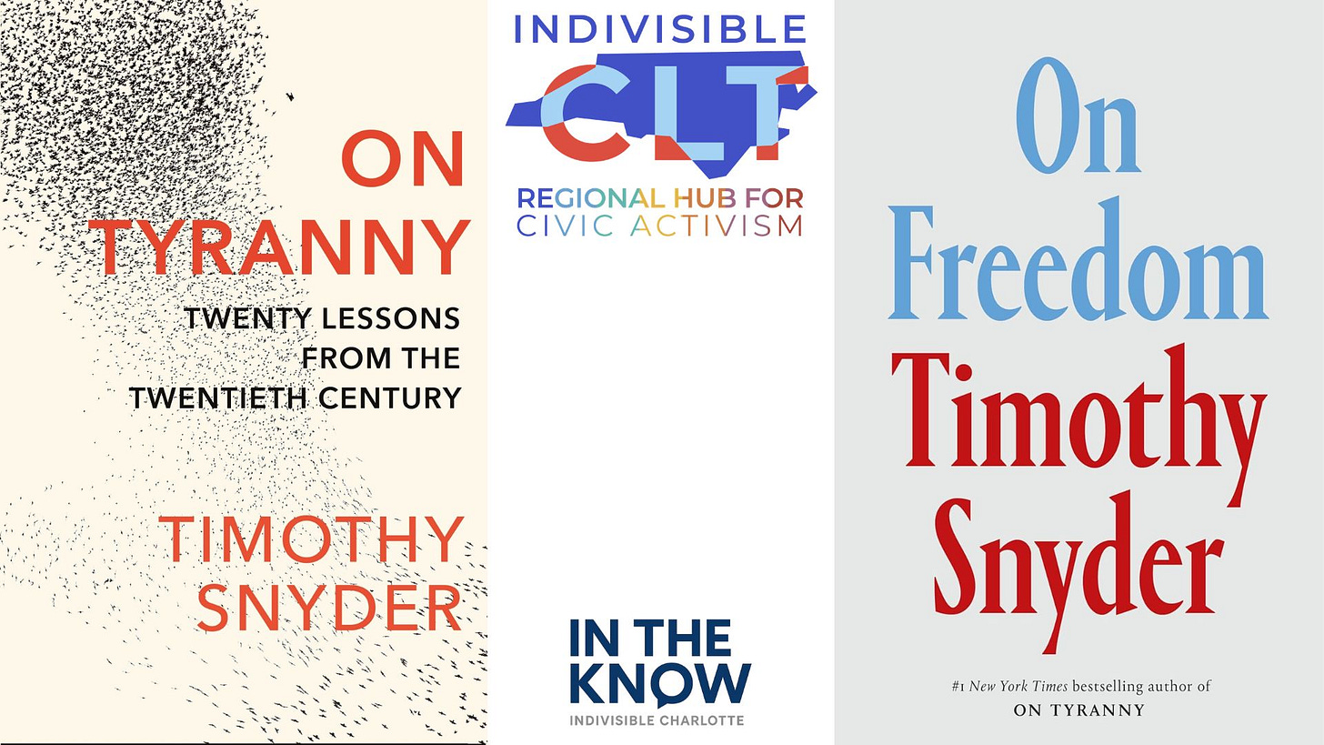 This image features the covers of two books by Timothy Snyder, On Tyranny: Twenty Lessons from the Twentieth Century and On Freedom, placed side-by-side. Positioned between the book titles are the logos for "Indivisible CLT: Regional Hub for Civic Activism" and the "In the Know" group for Indivisible Charlotte. The design presents a clear thematic connection between these works on political analysis and local civic engagement efforts. The layout suggests a curated collection or promotional graphic highlighting these specific resources.