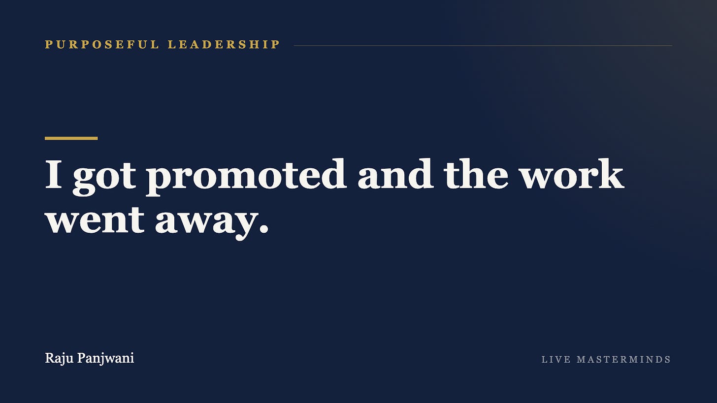 I got promoted and the work went away. I got promoted and the work went away.