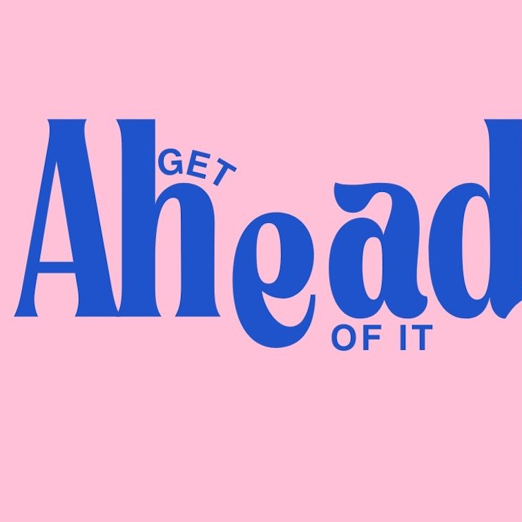 Get Ahead of It