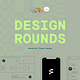 Design Rounds