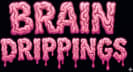 Brain Drippings