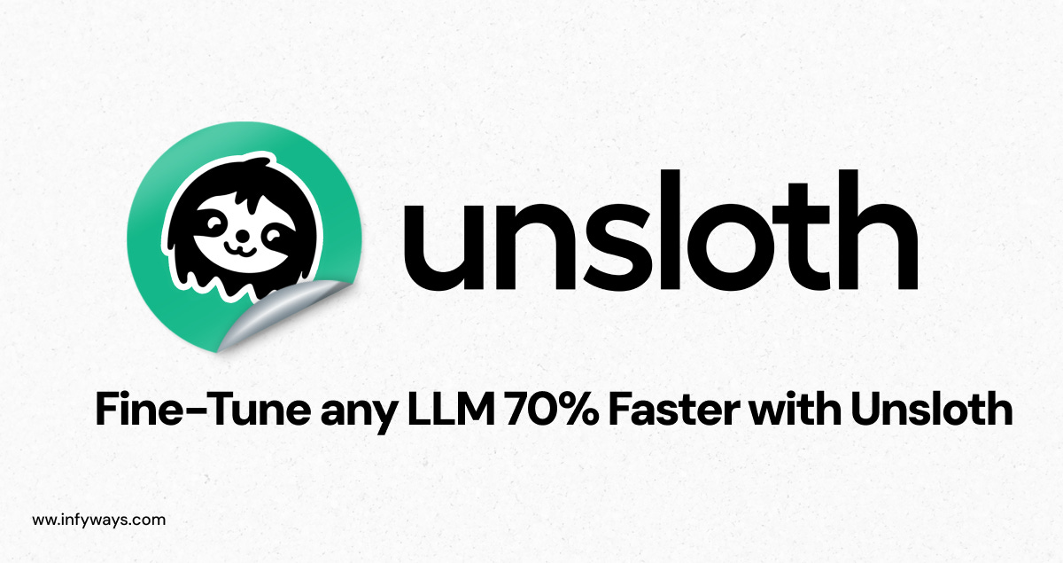 Complete Unsloth Tutorial: Fine-Tune LLMs 70% ... | Infyways Complete Unsloth Tutorial: Fine-Tune LLMs 70% ... | Infyways