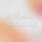 A Musicians Metaphor for Life - The Intro.