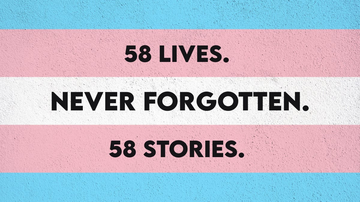 Transgender flag graphic with textured background displaying the message: ‘58 lives. Never forgotten. 58 stories.’ Created for Transgender Day of Remembrance to honor the 58 transgender people lost this year to violence and suicide.