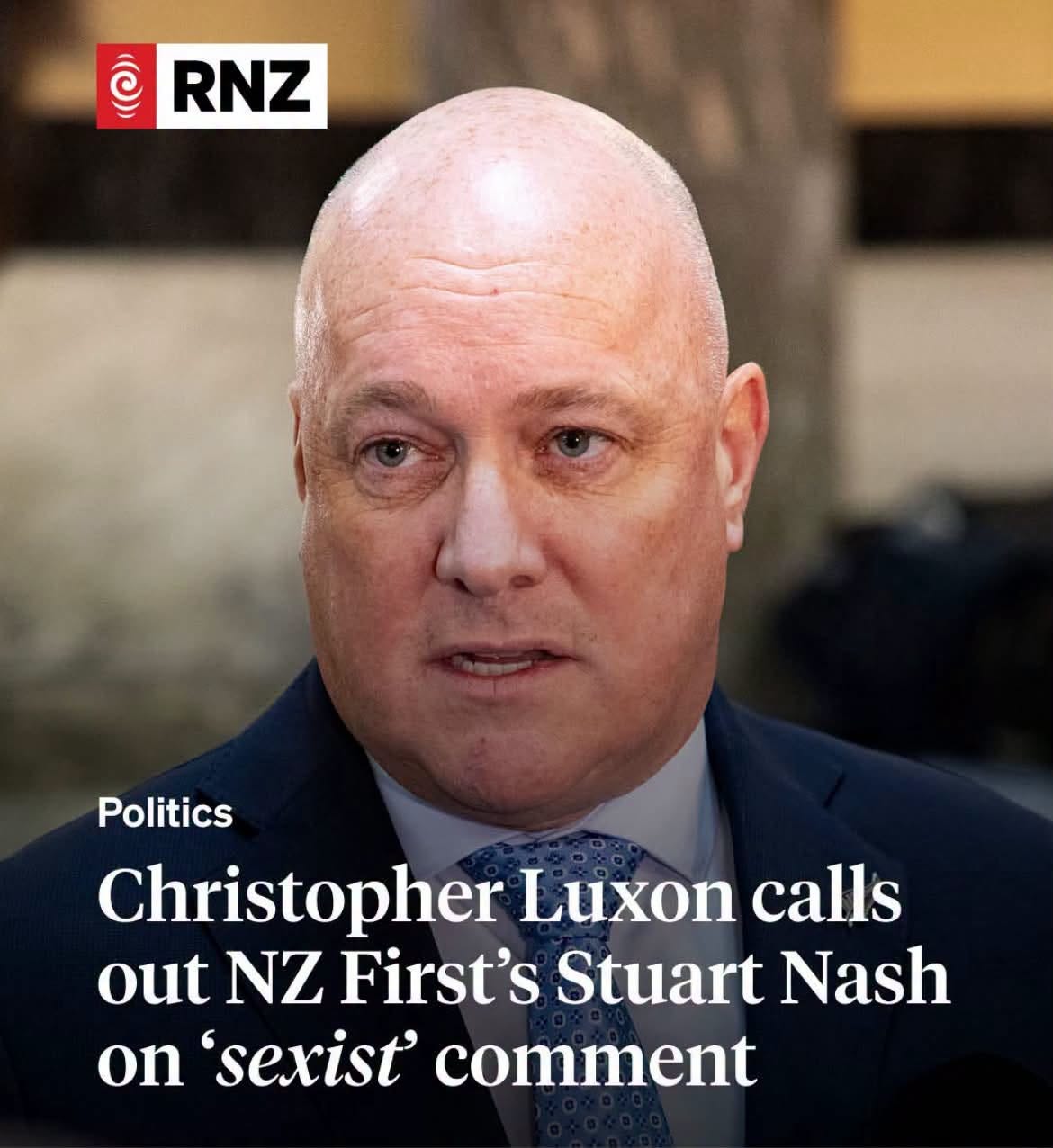 May be an image of text that says "อ RNZ Politics Christopher Luxon calls out NZ First's Stuart Nash on 'sexist comment"