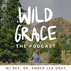 Wild Grace Press w/ Rev. Dr.  Amber Lea Gray