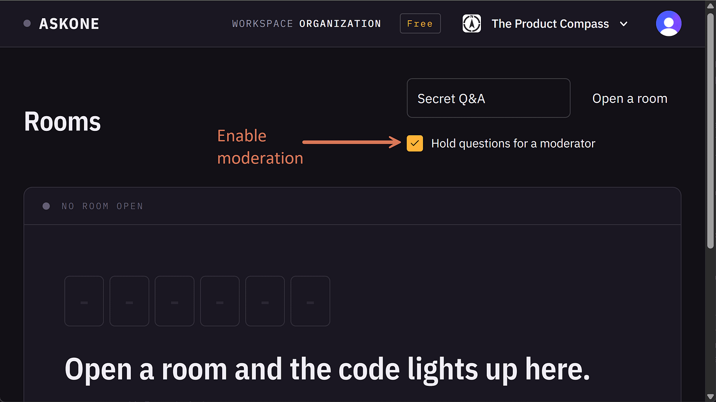 Open a room with “Hold questions for a moderator” ticked Open a room with “Hold questions for a moderator” ticked
