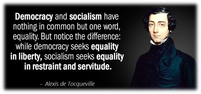 Alexis de Tocqueville quote: Democracy and socialism have nothing in common  but one word...