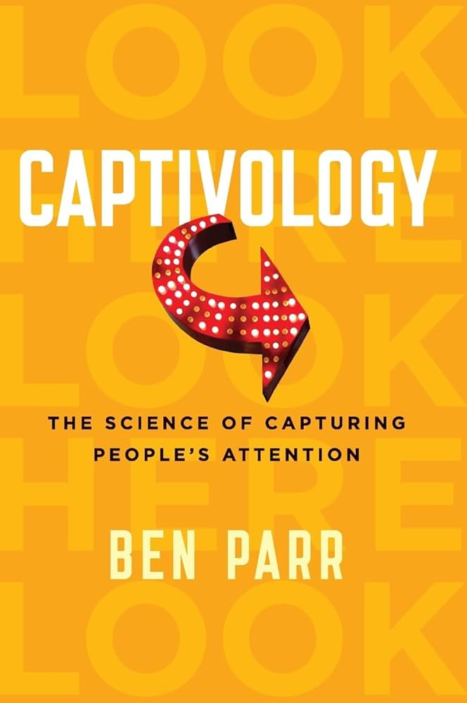 CAPTIVOLOGY: The Science of Capturing People's Attention: Amazon.co.uk: Parr, Ben: 9780062414885: Books CAPTIVOLOGY: The Science of Capturing People's Attention: Amazon.co.uk: Parr, Ben: 9780062414885: Books