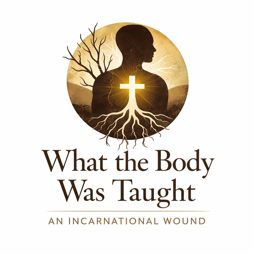 What the Body Was Taught: An Incarnational Wound