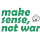 Make Sense Not War