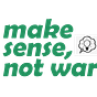 Make Sense Not War