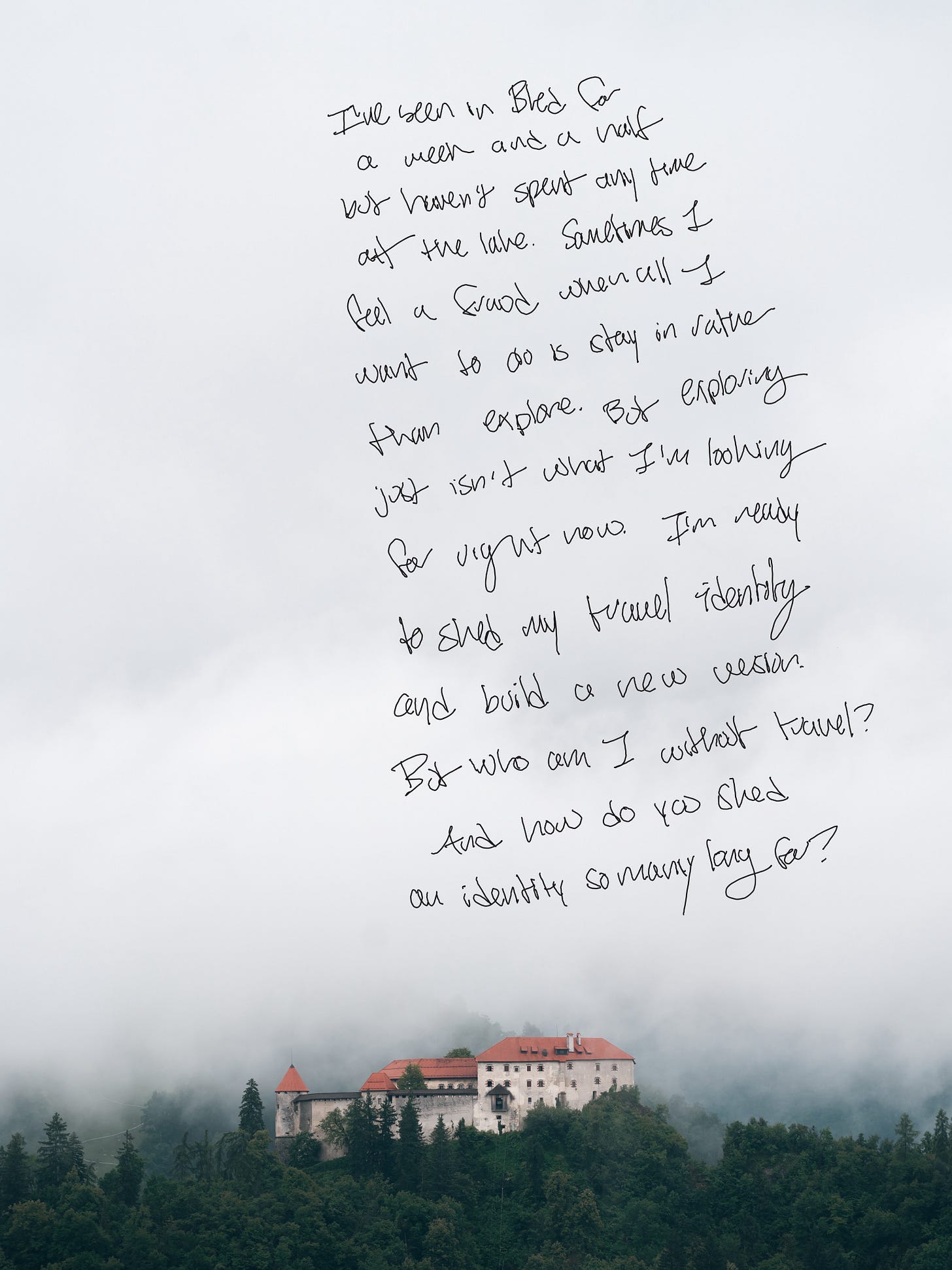 Fog-shrouded hilltop castle; diagonal handwritten reflection on shedding a travel identity fills the pale sky.