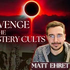 Ep.464: Revenge of The Mystery Cults w/ Matt Ehret