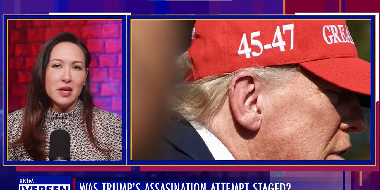 Even Kim Iversen turned around on the staged assassination attempt on Trump
