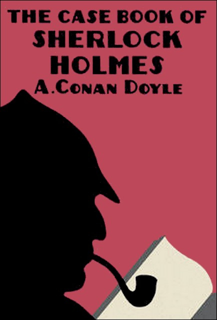 The Case-Book of Sherlock Holmes