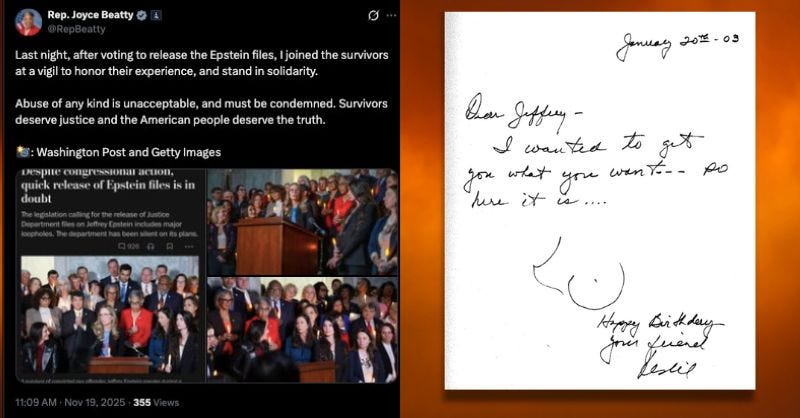 Left: Congresswoman Joyce Beatty boasting about standing “in solidarity” with Epstein’s victims, claiming that “abuse of any kind is unacceptable and must be condemned. Right: The perverse personalized birthday card Leslie Wexner wrote Jeffrey Epstein on his 50th birthday. The card belonged to a book, orchestrated by convicted sex trafficker Ghislaine Maxwell, where seemingly everyone in Epstein’s life made overt references to his sexual appetite for “young women” and girls. Left: Congresswoman Joyce Beatty boasting about standing “in solidarity” with Epstein’s victims, claiming that “abuse of any kind is unacceptable and must be condemned. Right: The perverse personalized birthday card Leslie Wexner wrote Jeffrey Epstein on his 50th birthday. The card belonged to a book, orchestrated by convicted sex trafficker Ghislaine Maxwell, where seemingly everyone in Epstein’s life made overt references to his sexual appetite for “young women” and girls.
