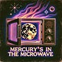 Mercury's in the Microwave