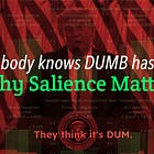 “Nobody knows DUMB has a B”: Why Salience Matters