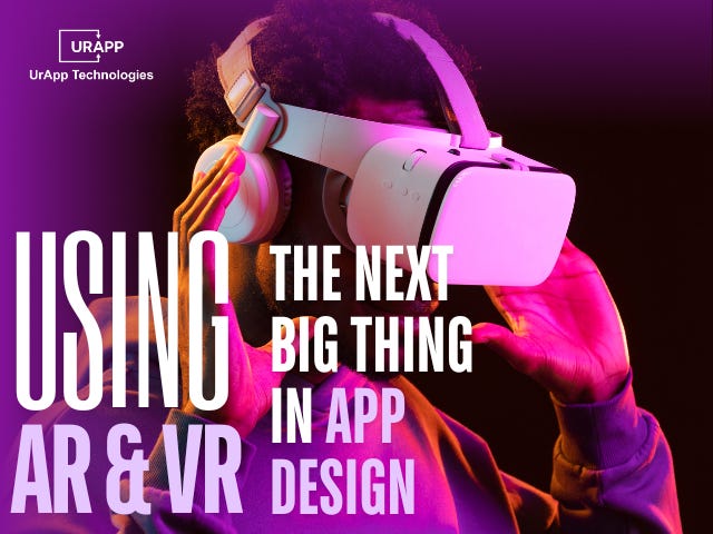 Using AR and VR - The Next Big Thing in App Design